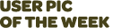 USER PIC OF THE WEEK
