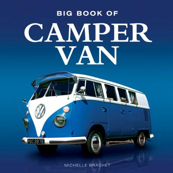 Big Book of Campervan (Features the European road trip that began ...